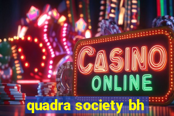 quadra society bh